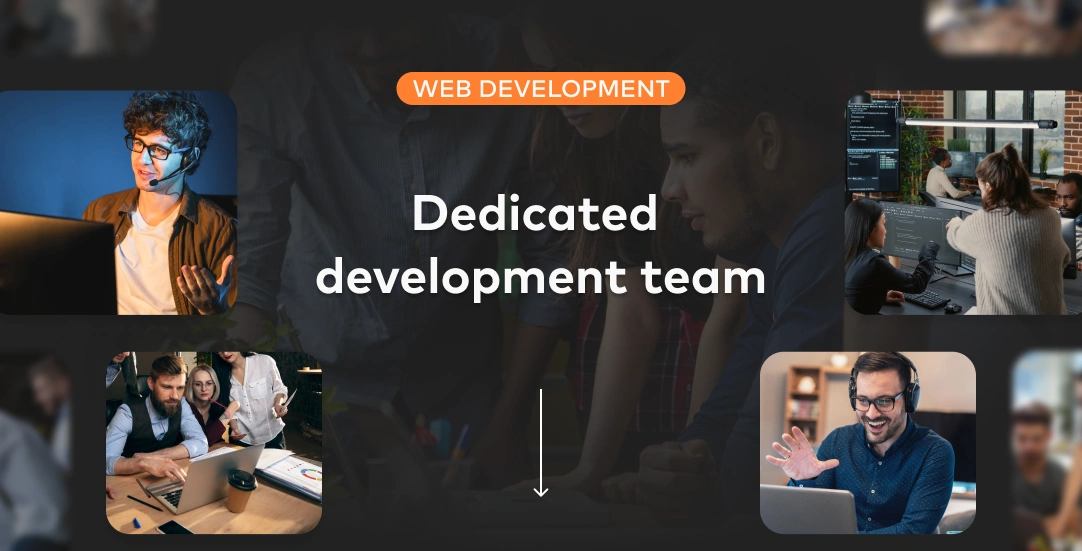 Dedicated development team  